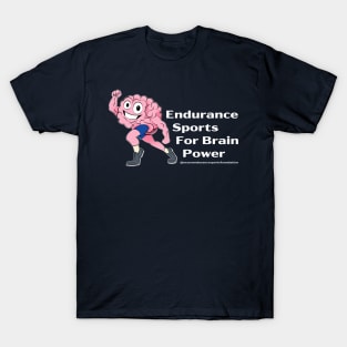 Endurance Sports for Brain Power T-Shirt